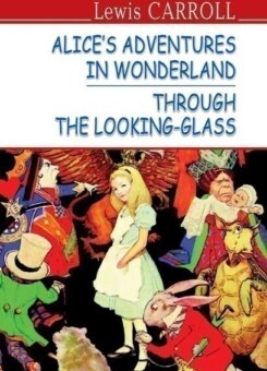 Alice’s Adventures in Wonderland. Through the Looking-Glass (Знання)