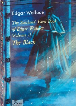 The Scotland Yard Book of Edgar Wallace. Volume II. The Black (адаптований текст) (Фоліо)